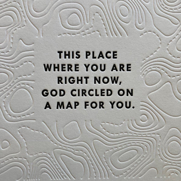 This Place Where You Are Right Now, God Circled on a Map for You