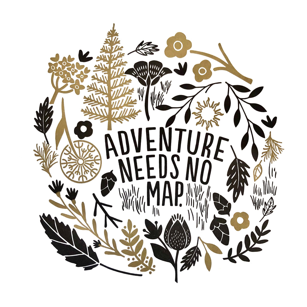 Adventure Needs No Map print