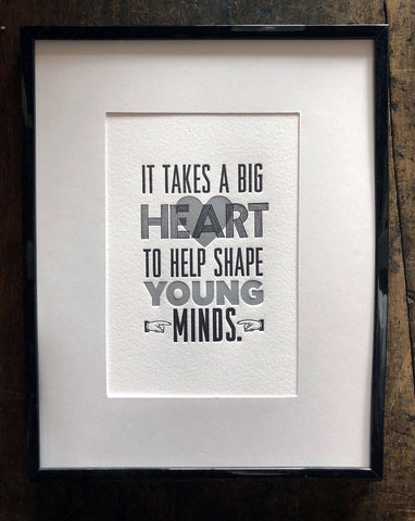 It Takes a Big Heart to Help Shape Young Minds - Print